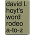 David L. Hoyt's Word Rodeo A-to-Z