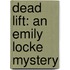 Dead Lift: An Emily Locke Mystery