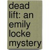 Dead Lift: An Emily Locke Mystery door Rachel Brady
