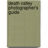 Death Valley Photographer's Guide door Dan Suzio
