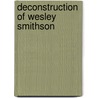 Deconstruction of Wesley Smithson door Sarah Murphy