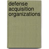 Defense Acquisition Organizations door United States General Accounting Office