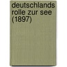 Deutschlands Rolle Zur See (1897) door Dietrich Schfer