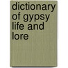 Dictionary Of Gypsy Life And Lore door H.E. Wedeck