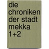 Die Chroniken Der Stadt Mekka 1+2 by Ferdinand Wüstenfeld