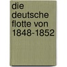 Die Deutsche Flotte Von 1848-1852 door Max Bär