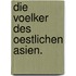 Die Voelker Des Oestlichen Asien.