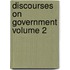 Discourses on Government Volume 2