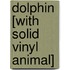 Dolphin [With Solid Vinyl Animal]