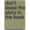 Don't Leave the Story in the Book door Mary Hynes-Berry