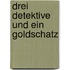Drei Detektive und ein Goldschatz