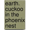 Earth. Cuckoo in the Phoenix Nest door Acapulco Jones