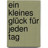 Ein kleines Glück für jeden Tag door Nina Sandmann