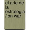 El arte de la estrategia / On War by General Carl von Clausewitz
