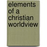 Elements of a Christian Worldview door Michael Palmer