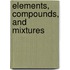 Elements, Compounds, and Mixtures
