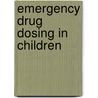 Emergency Drug Dosing In Children door Mike Wells
