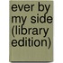 Ever By My Side (Library Edition)
