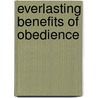 Everlasting Benefits of Obedience door Michael A. Jones