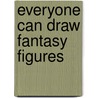 Everyone Can Draw Fantasy Figures by Peter Gray