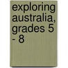 Exploring Australia, Grades 5 - 8 door Michael Kramme