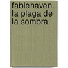 Fablehaven. La Plaga De La Sombra by Brandon Mull
