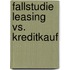 Fallstudie Leasing vs. Kreditkauf