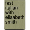 Fast Italian with Elisabeth Smith door Elisabeth Smith