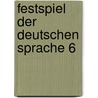 Festspiel der deutschen Sprache 6 door Von Johann Wolfgang Goethe