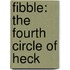 Fibble: The Fourth Circle of Heck
