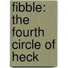 Fibble: The Fourth Circle of Heck door Dale E. Basye
