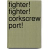 Fighter! Fighter! Corkscrew Port! by Pat Cunningham