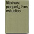 Filipinas: Pequeï¿½Os Estudios