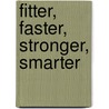 Fitter, Faster, Stronger, Smarter door Miranda Banks