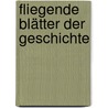 Fliegende Blätter der Geschichte door Ralf Bernd Herden