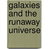 Galaxies And The Runaway Universe by Raman K. Prinja