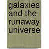 Galaxies And The Runaway Universe door Raman K. Prinja