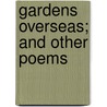 Gardens Overseas; And Other Poems door Thomas Walsh