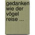 Gedanken wie der Vögel Reise ...