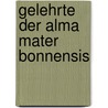 Gelehrte der Alma Mater Bonnensis by Doris Reitmeister