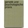 Genetik Und Psychologische Praxis by Vanessa Lux