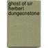 Ghost of Sir Herbert Dungeonstone