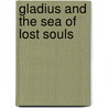 Gladius And The Sea Of Lost Souls door J.A. Paul