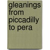 Gleanings from Piccadilly to Pera door John Oldmixon