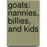 Goats: Nannies, Billies, And Kids door Lorijo Metz