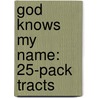 God Knows My Name: 25-Pack Tracts door Good News Publishers