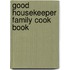 Good Housekeeper Family Cook Book