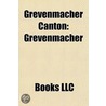 Grevenmacher Canton: Grevenmacher by Books Llc