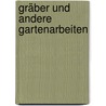 Gräber Und Andere Gartenarbeiten by Petra Chlosta