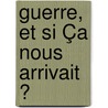 Guerre, Et Si Ça Nous Arrivait ? door Janne Teller